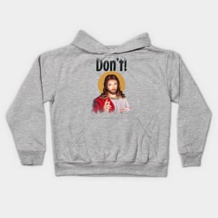 Jesus Meme Don't! Kids Hoodie